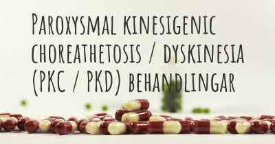Paroxysmal kinesigenic choreathetosis / dyskinesia (PKC / PKD) behandlingar