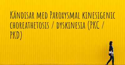 Kändisar med Paroxysmal kinesigenic choreathetosis / dyskinesia (PKC / PKD)