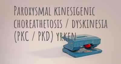 Paroxysmal kinesigenic choreathetosis / dyskinesia (PKC / PKD) yrken