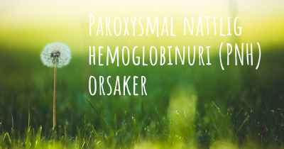 Paroxysmal nattlig hemoglobinuri (PNH) orsaker