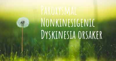 Paroxysmal Nonkinesigenic Dyskinesia orsaker