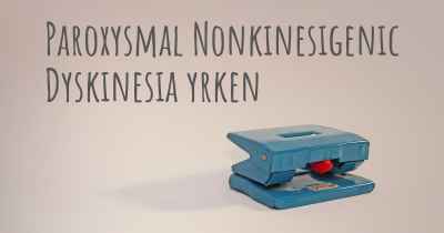 Paroxysmal Nonkinesigenic Dyskinesia yrken