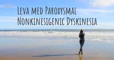 Leva med Paroxysmal Nonkinesigenic Dyskinesia