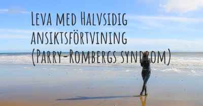 Leva med Halvsidig ansiktsförtvining (Parry-Rombergs syndrom)