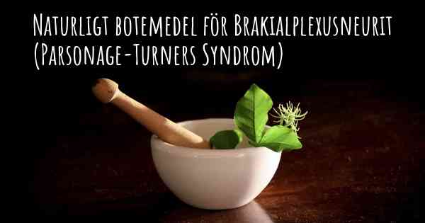 Naturligt botemedel för Brakialplexusneurit (Parsonage-Turners Syndrom)