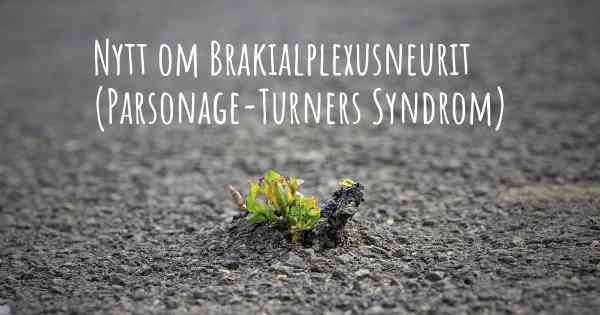 Nytt om Brakialplexusneurit (Parsonage-Turners Syndrom)