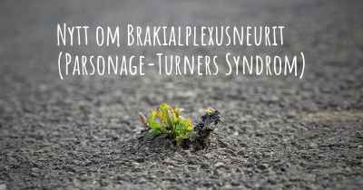 Nytt om Brakialplexusneurit (Parsonage-Turners Syndrom)