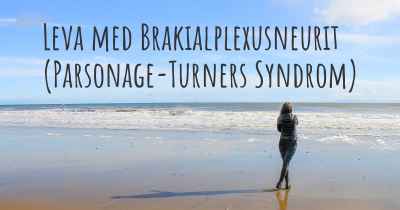 Leva med Brakialplexusneurit (Parsonage-Turners Syndrom)