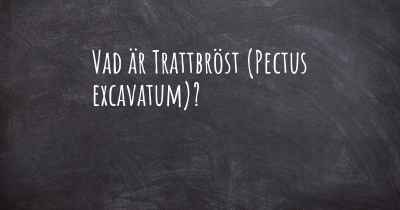 Vad är Trattbröst (Pectus excavatum)?