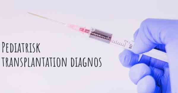 Pediatrisk transplantation diagnos
