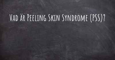 Vad är Peeling Skin Syndrome (PSS)?