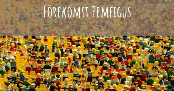 Förekomst Pemfigus