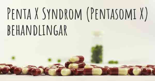 Penta X Syndrom (Pentasomi X) behandlingar