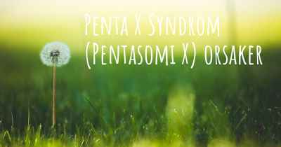 Penta X Syndrom (Pentasomi X) orsaker