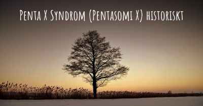Penta X Syndrom (Pentasomi X) historiskt
