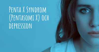 Penta X Syndrom (Pentasomi X) och depression