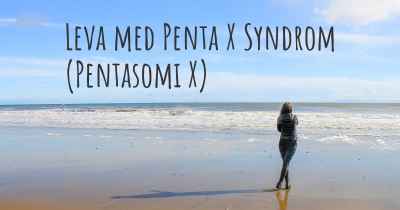 Leva med Penta X Syndrom (Pentasomi X)