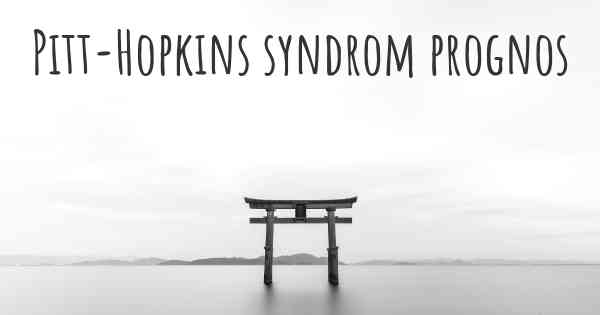 Pitt-Hopkins syndrom prognos