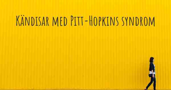 Kändisar med Pitt-Hopkins syndrom