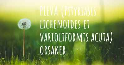 PLEVA (Pityriasis lichenoides et varioliformis acuta) orsaker