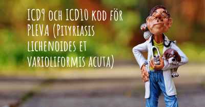 ICD9 och ICD10 kod för PLEVA (Pityriasis lichenoides et varioliformis acuta)
