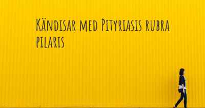 Kändisar med Pityriasis rubra pilaris