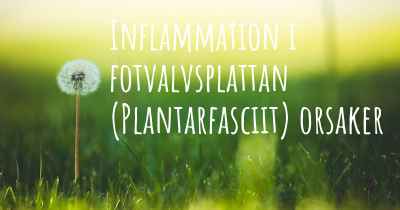 Inflammation i fotvalvsplattan (Plantarfasciit) orsaker
