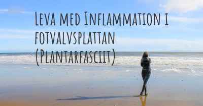 Leva med Inflammation i fotvalvsplattan (Plantarfasciit)