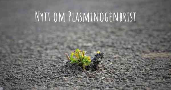 Nytt om Plasminogenbrist