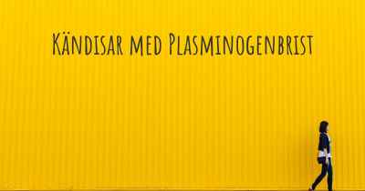 Kändisar med Plasminogenbrist