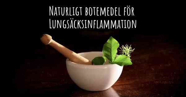 Naturligt botemedel för Lungsäcksinflammation