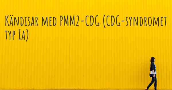 Kändisar med PMM2-CDG (CDG-syndromet typ Ia)