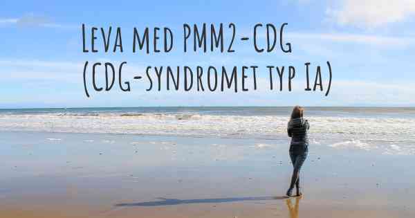 Leva med PMM2-CDG (CDG-syndromet typ Ia)