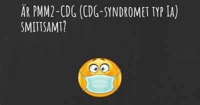 Är PMM2-CDG (CDG-syndromet typ Ia) smittsamt?