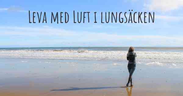 Leva med Luft i lungsäcken