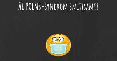 Är POEMS-syndrom smittsamt?