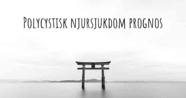 Polycystisk njursjukdom prognos