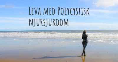 Leva med Polycystisk njursjukdom