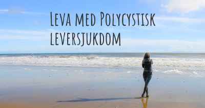 Leva med Polycystisk leversjukdom
