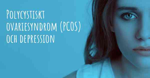 Polycystiskt ovariesyndrom (PCOS) och depression