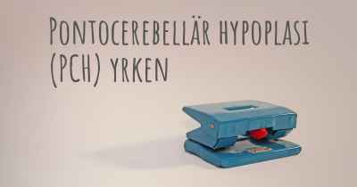 Pontocerebellär hypoplasi (PCH) yrken