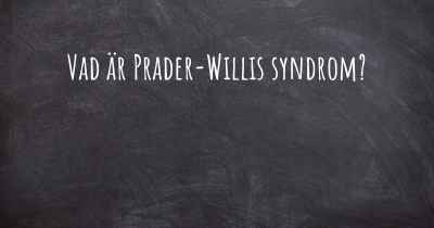 Vad är Prader-Willis syndrom?