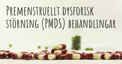 Premenstruellt dysforisk störning (PMDS) behandlingar