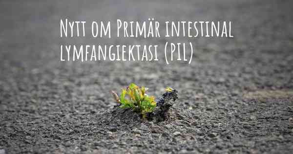 Nytt om Primär intestinal lymfangiektasi (PIL)