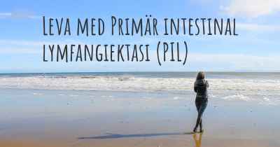 Leva med Primär intestinal lymfangiektasi (PIL)