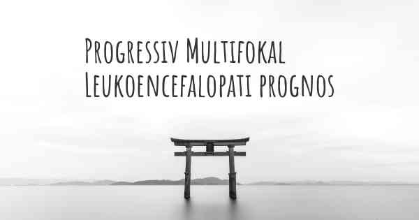 Progressiv Multifokal Leukoencefalopati prognos