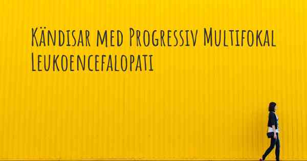 Kändisar med Progressiv Multifokal Leukoencefalopati