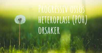 Progressiv ossös heteroplasi (POH) orsaker