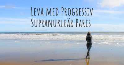 Leva med Progressiv Supranukleär Pares