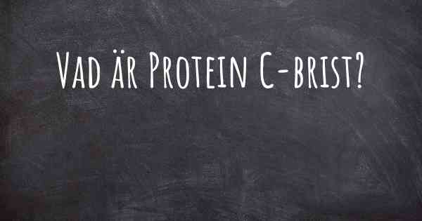 Vad är Protein C-brist?
